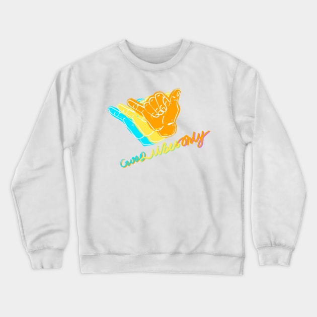 Good Vibes Only with Shaka sign Crewneck Sweatshirt by thecolddots